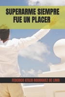 SUPERARME SIEMPRE FUE UN PLACER (Spanish Edition) 9915423322 Book Cover