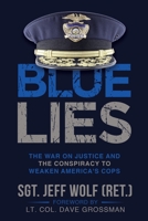 Blue Lies: The War on Justice and the Conspiracy to Weaken America's Cops 1088139108 Book Cover