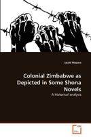Colonial Zimbabwe as Depicted in Some Shona Novels 3639321227 Book Cover