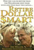 Retire Dollar $mart: How You Can Do Better Than the Millionaire Next Door 1412030005 Book Cover