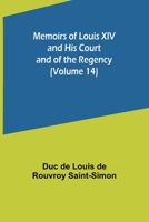 Memoirs of Louis XIV and His Court and of the Regency 9357095144 Book Cover
