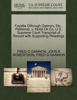 Fayetta Gilbough Gannon, Etc., Petitioner, v. Mobil Oil Co. U.S. Supreme Court Transcript of Record with Supporting Pleadings 1270698052 Book Cover