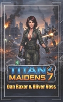 Titan Maidens 7 B0H4TS135M Book Cover