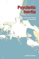 Psychotic Inertia: A Book about Calling and Confusion 0986462616 Book Cover