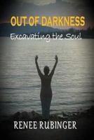 Out of Darkness: Excavating the Soul 1522879579 Book Cover