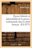 Preuve Littérale Et Admissibilité de La Preuve Testimoniale Dans Le Droit Français 2013545770 Book Cover