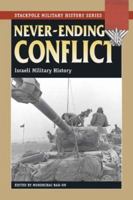 Never-ending Conflict: Israeli Military History (Stackpole Military History) 0811733459 Book Cover