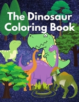 The Dinosaur Coloring Book: Coloring Book for Kids Aged 4 to 8 B08JB1XCTL Book Cover