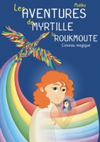 Les Aventures de Myrtille la Roukmoute: L'Oiseau Magique 2322220361 Book Cover