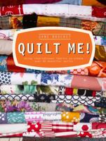 Quilt Me!: Using Inspirational Fabrics to Create Over 20 Beautiful Quilts 190844925X Book Cover