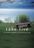 Take Five: One Hundred Meditations to de-Stress Your Days 1933495049 Book Cover