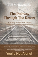 The Pathway Through the Desert: A Journey of Hope from Despair in Discovery and Christian Renewal B0CJ4CK9RZ Book Cover