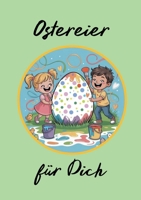 Ostereier für Dich: Geschenkebuch mit 101 schönen Ausmalbildern zu Ostern und einem Ostergedicht (für und) von Kindern ab 5 Jahre für Oma oder Opa, ... oder andere liebe Menschen (German Edition) 3695191929 Book Cover