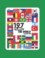197 Flags Of The World Coloring Book: A Great Geography Gift For Kids and Adults, Learn and Color 197 World Flags, 8.5"x11" B08T7PBHJ6 Book Cover
