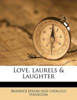 Love, laurels & laughter 1175595926 Book Cover