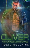 Oliver: A New Carnegie Android Romance 0578259397 Book Cover