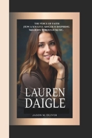 LAUREN DAIGLE: The Voice of Faith- How a Soulful Singer is Inspiring Millions Through Music. B0F38LM35W Book Cover