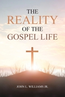 The Reality of the Gospel Life 1638740445 Book Cover