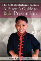 The Self-Confidence Factor: A Parent's Guide to Bully Prevention 1480280658 Book Cover
