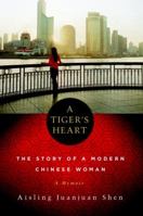 A Tiger's Heart: The Story of a Modern Chinese Woman 1569475865 Book Cover