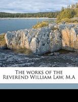 The Works of the Reverend William Law, M.A; Volume 4 1177657775 Book Cover