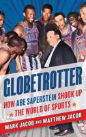 Globetrotter: How Abe Saperstein Shook Up the World of Sports 1538181452 Book Cover