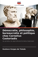 Démocratie, philosophie, bureaucratie et politique chez Cornelius Castoriadis (French Edition) 6208248809 Book Cover