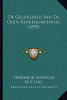 De Geldigheid Van De Oude Kerkenordening (1890) 1166712621 Book Cover