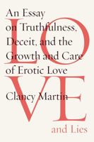Love and Lies: And Why You Can’t Have One Without the Other 0374281068 Book Cover