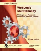 WebLogic Multitenancy: WebLogic as a Platform & Foundation for Cloud Services 0986119423 Book Cover