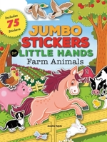 Jumbo Stickers for Little Hands: Farm Animals: Includes 75 Stickers 1633221229 Book Cover