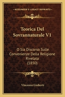 Teorica Del Sovrannaturale V1: O Sia Discorso Sulle Convenienze Della Religione Rivelata (1850) 1160258015 Book Cover