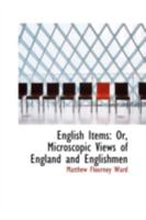 English Items: Or, Microscopic Views of England and Englishmen 1425536875 Book Cover