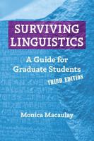 Surviving Linguistics: A Guide for Graduate Students (Third edition) 1574730487 Book Cover