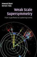 Weak Scale Supersymmetry: From Superfields to Scattering Events 1009289837 Book Cover