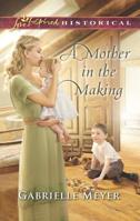 A Mother in the Making 0373283776 Book Cover