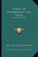 Eneas, Of Ondergang Van Troje: Treurspel (1759) 116601682X Book Cover