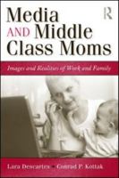 Media and Middle Class Moms: Images and Realities of Work and Family 0415993091 Book Cover