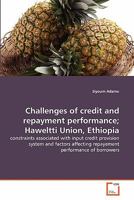 Challenges of credit and repayment performance; Haweltti Union, Ethiopia 3639309022 Book Cover