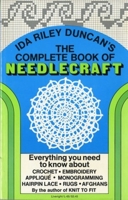 The Complete Book of Needlecraft: Everything You Need to Know About Crochet, Embroidery, Applique, Monogramming, Hairpin Lace, Rugs, and Afghans: Everything You Need to Know About Crochet, Embroidery, 0871402653 Book Cover