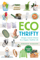 EcoThrifty: Cheaper, Greener Choices for a Happier, Healthier Life 086571715X Book Cover