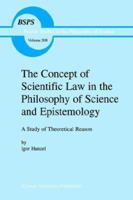 The Concept of Scientific Law in the Philosophy of Science and Epistemology: A Study of Theoretical Reason 079235852X Book Cover