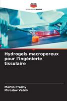 Hydrogels macroporeux pour l'ingénierie tissulaire (French Edition) 6209389139 Book Cover
