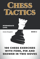 100 Chess Exercises with Fork, Pin and Skewer in Two Moves B09NRKWVV9 Book Cover