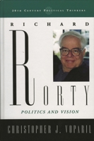 Richard Rorty: Politics and Vision 0742551679 Book Cover