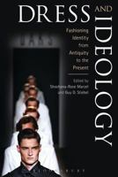 Dress and Ideology: Fashioning Identity from Antiquity to the Present 1472529340 Book Cover