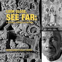 Look Close, See Far: A Cultural Portrait of the Maya 0807615897 Book Cover