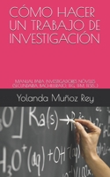 Cómo Hacer Un Trabajo de Investigación: Manual Para Investigadores Nóveles (Secundaria, Bachillerato, Tfg, Tfm, Tesis...) B08P3SBWDW Book Cover
