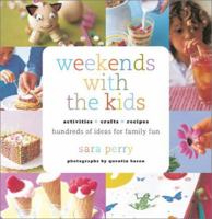 Weekends with the Kids: Activities, Crafts, Recipes, Hundreds of Ideas for Family Fun 0811833011 Book Cover