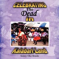 Celebrating the Dead in Kalabari Land 1468560840 Book Cover